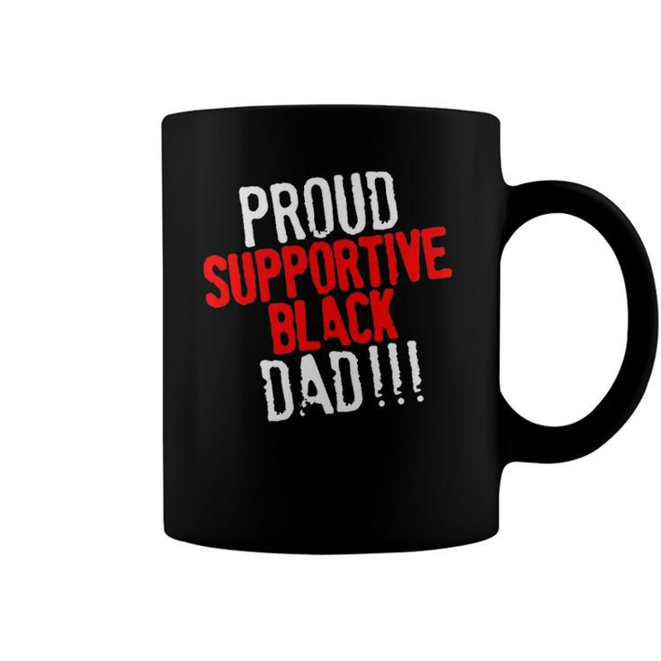 Proud Supportive Black Dad  Fathers Day Black History Month Coffee Mug