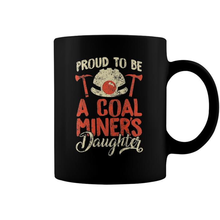 Proud To Be The Daughter Of A Coal Miner  Coffee Mug