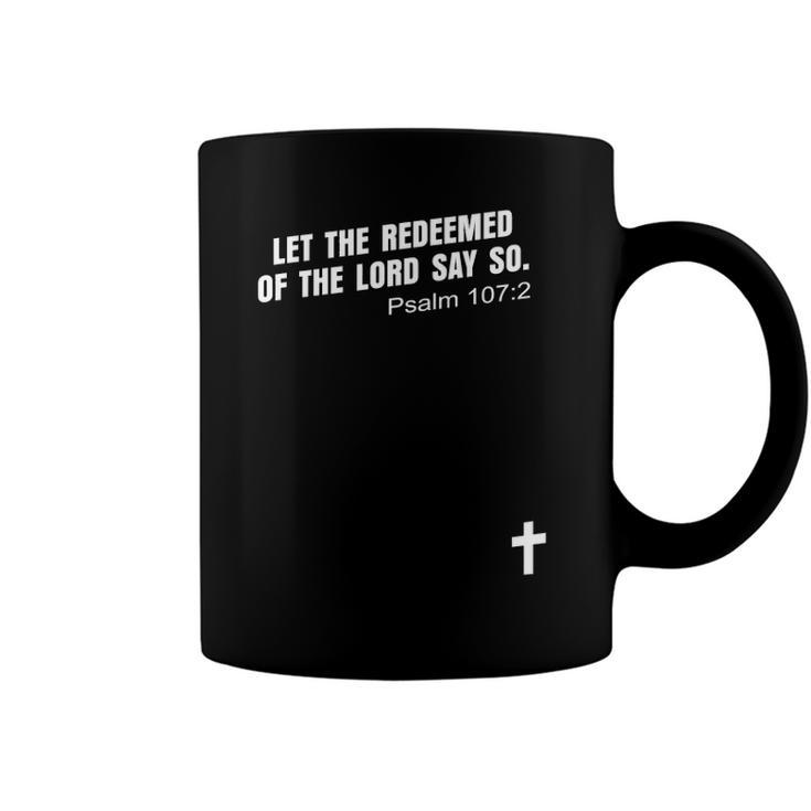 Psalm 1072 Let The Redeemed Of The Lord Say So Bible Kjv Coffee Mug