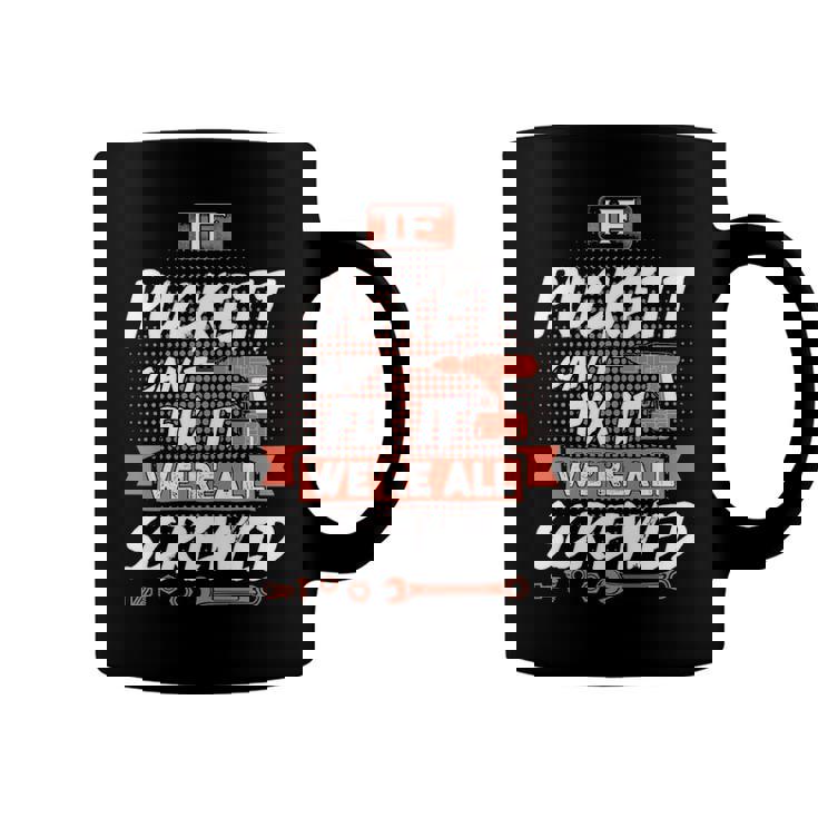 Puckett Name Gift   If Puckett Cant Fix It Were All Screwed Coffee Mug
