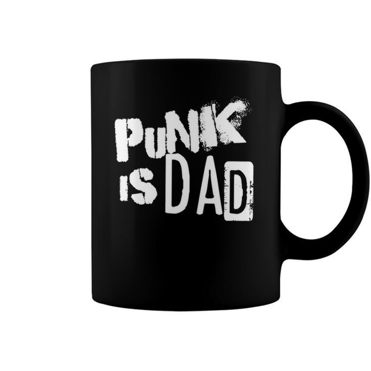 Punk Is Dad Fathers Day Coffee Mug