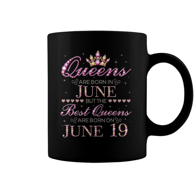 Queens Are Born In June Best Queens Are Born On June 19 Gift Coffee Mug