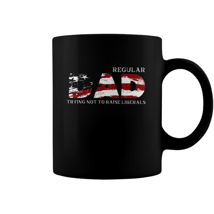 Regular Dad Trying Not To Raise Liberals American Flag Fathers Day Coffee Mug