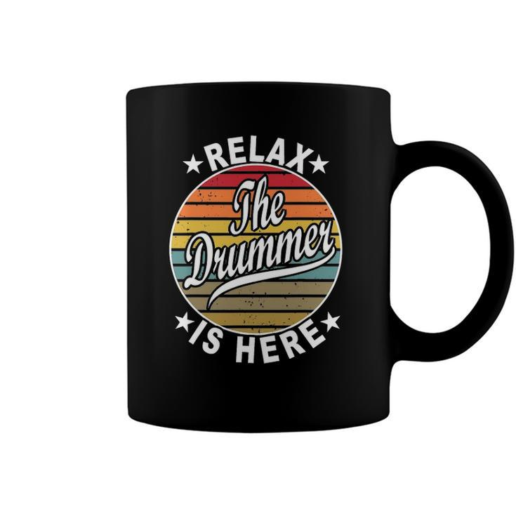 Relax The Drummer Is Here Drummers Coffee Mug