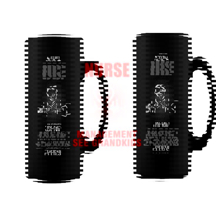 Retired Nurse Under New Management See Grandkids For Nurse  Coffee Mug