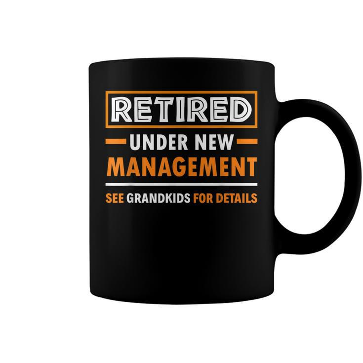 Retired Under New Management Grandkids Funny Retirement  Coffee Mug