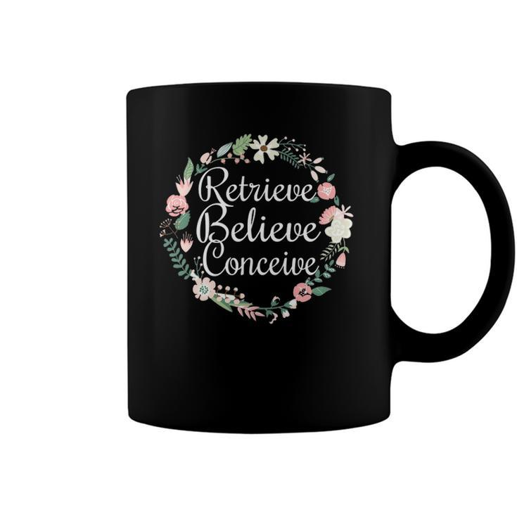 Retrieve Believe Conceive  Infertility Ivf Flower Coffee Mug