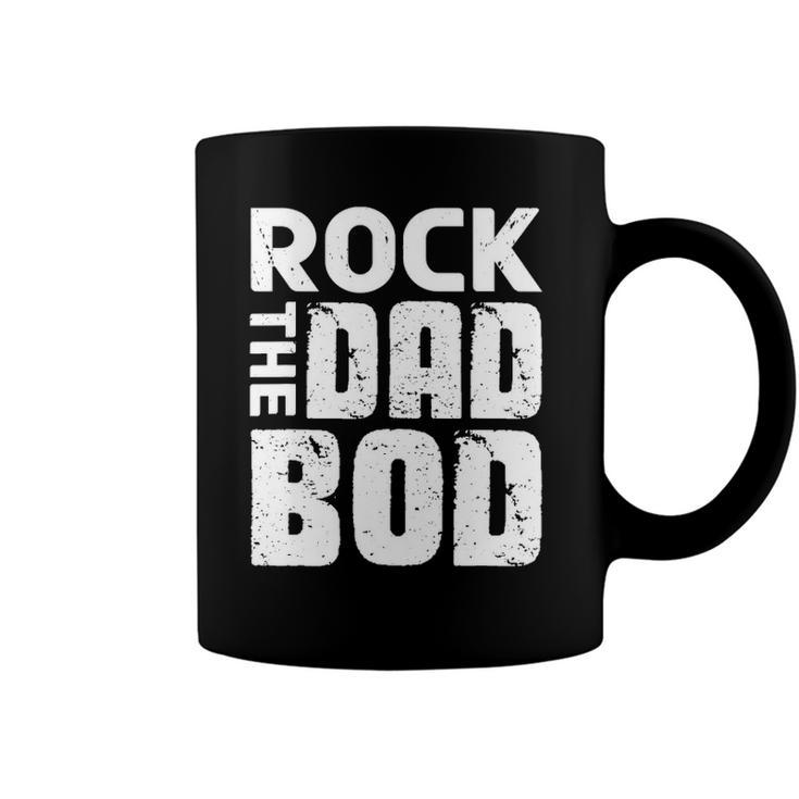 Rock The Dad Bod  From Wife Daughter Son Fathers Day Coffee Mug