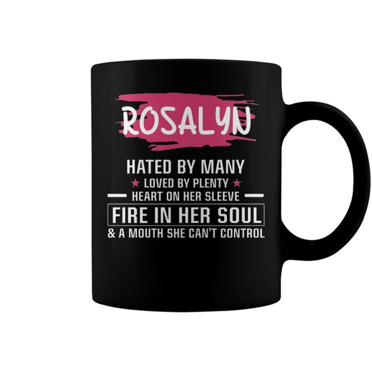 Rosalyn Name Gift   Rosalyn Hated By Many Loved By Plenty Heart On Her Sleeve Coffee Mug