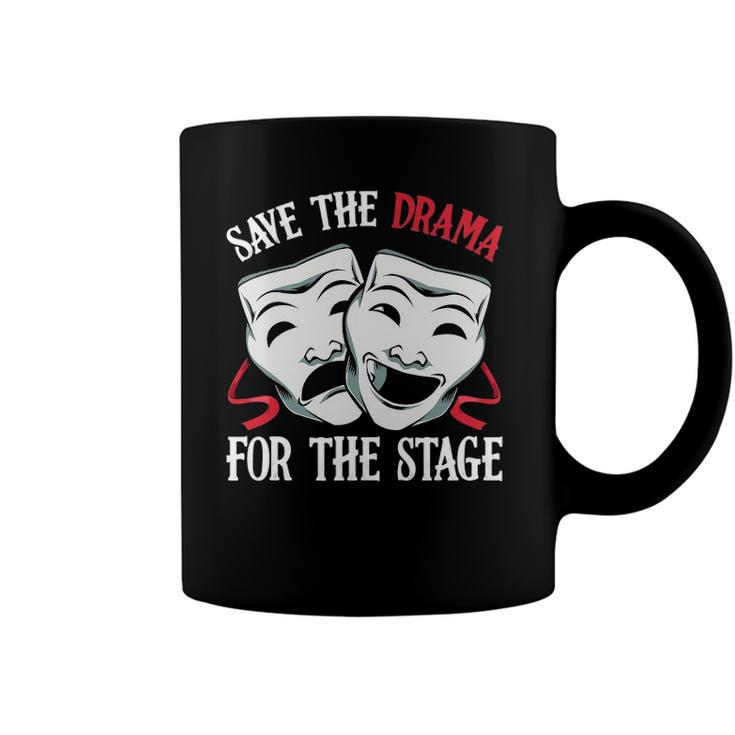 Save The Drama For Stage Actor Actress Theater Musicals Nerd Coffee Mug