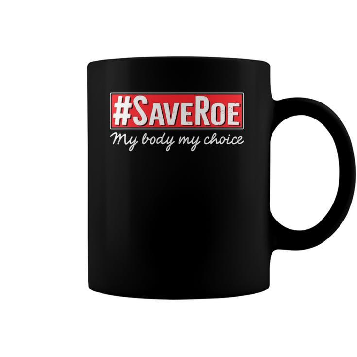 Saveroe Hashtag Save Roe Vs Wade Feminist Choice Protest Coffee Mug