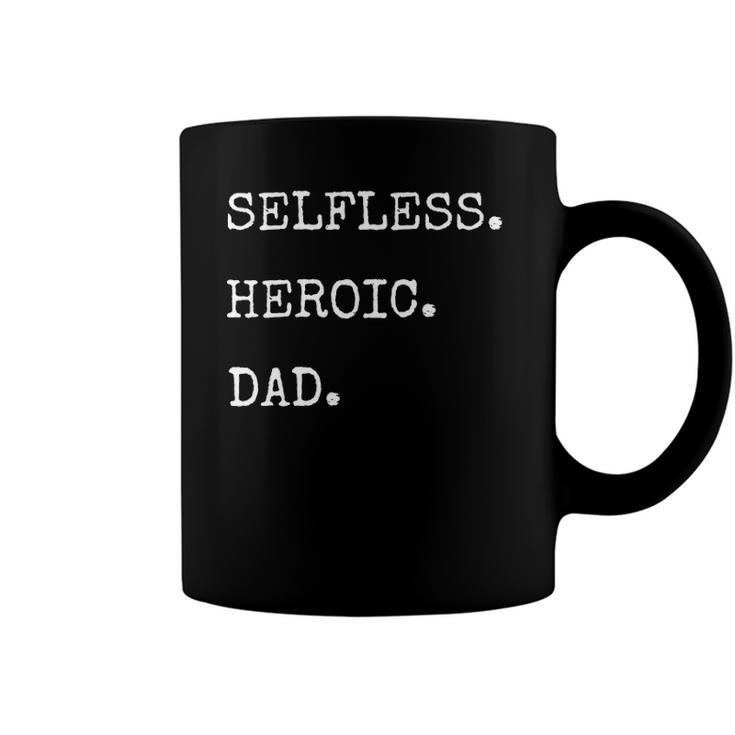 Selfless Heroic Dad Fathers Day Coffee Mug