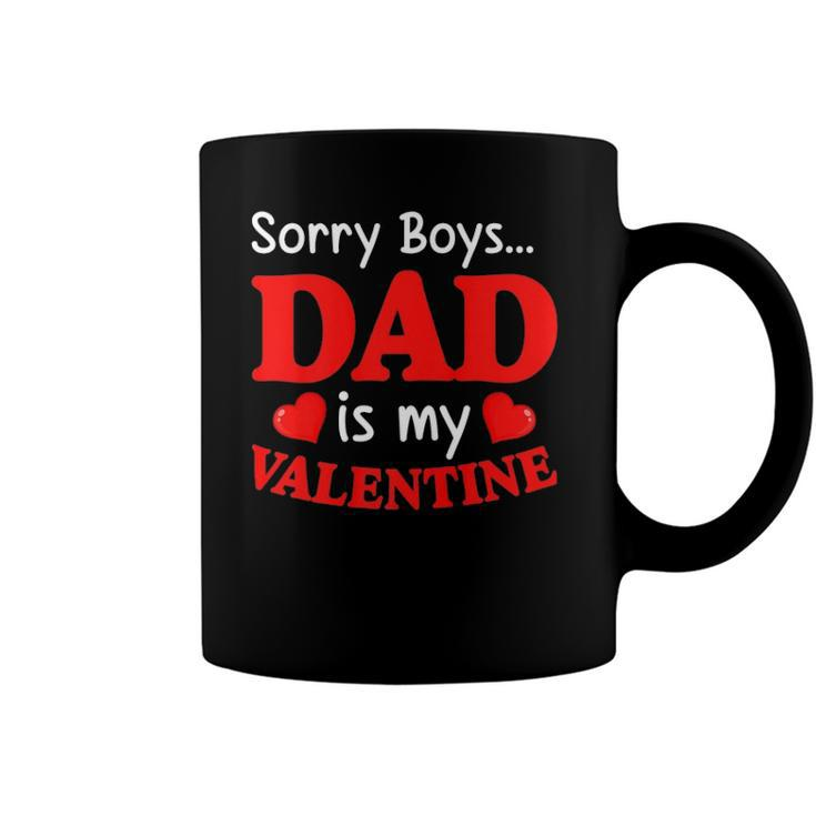 Sorry Boys Dad Is My Valentines Funny Hearts Love Daddy Girl Coffee Mug