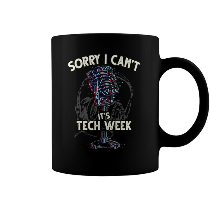 Sorry I Cant Its Tech Week Theater Drama Rehearsal Gift  Coffee Mug