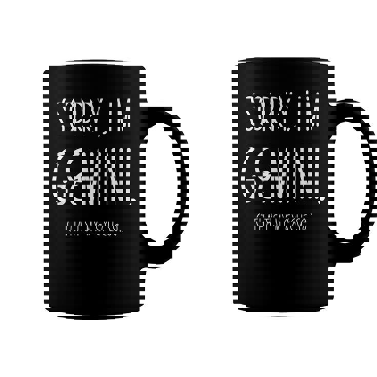 Sorry Im Gemini Gemini Af Funny Zodiac Birthday Gift   Coffee Mug