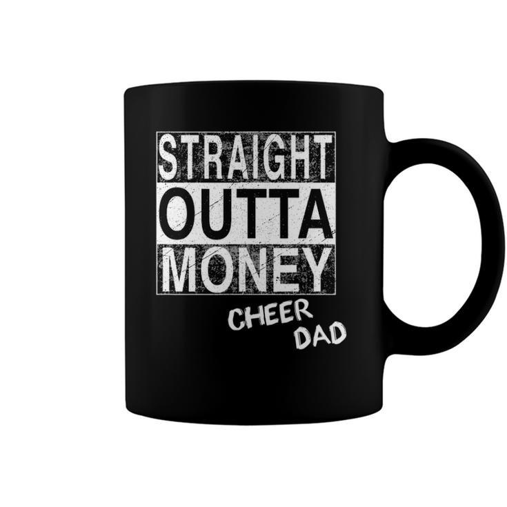 Straight Outta Money Cheer Dad Funny Coffee Mug