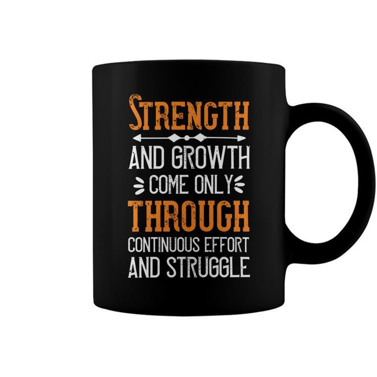 Strength And Growth Come Only Through Continuous Effort And Struggle Papa T-Shirt Fathers Day Gift Coffee Mug