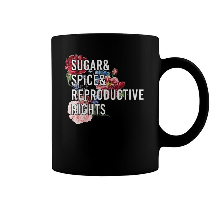 Sugar And Spice And Reproductive Rights For Women Coffee Mug