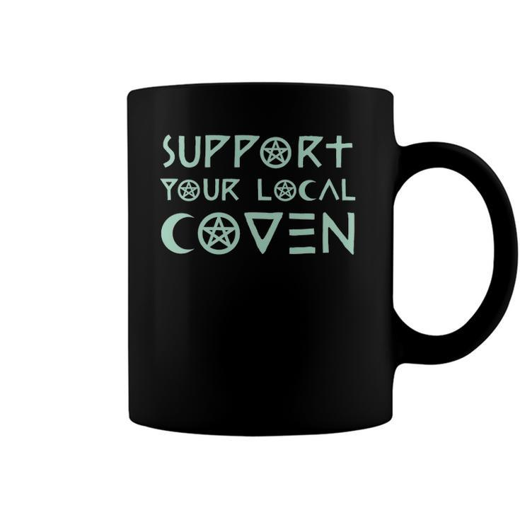 Support Your Local Coven Witch Clothing Wicca Coffee Mug