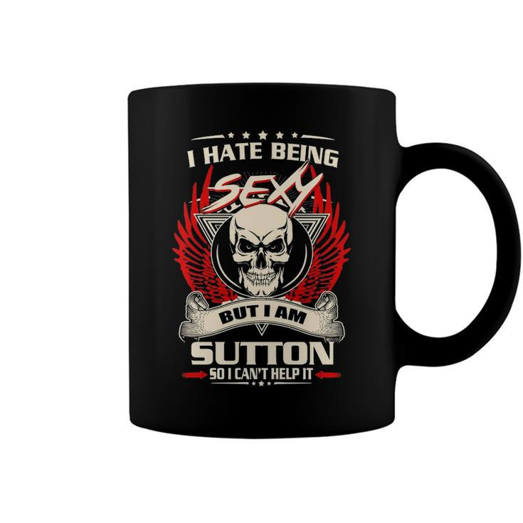 Sutton Name Gift   I Hate Being Sexy But I Am Sutton Coffee Mug