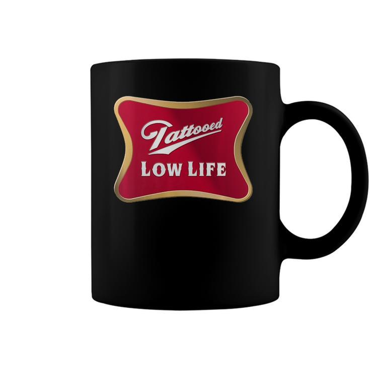 Tattooed Low Life - Inked Life Apparel  Coffee Mug