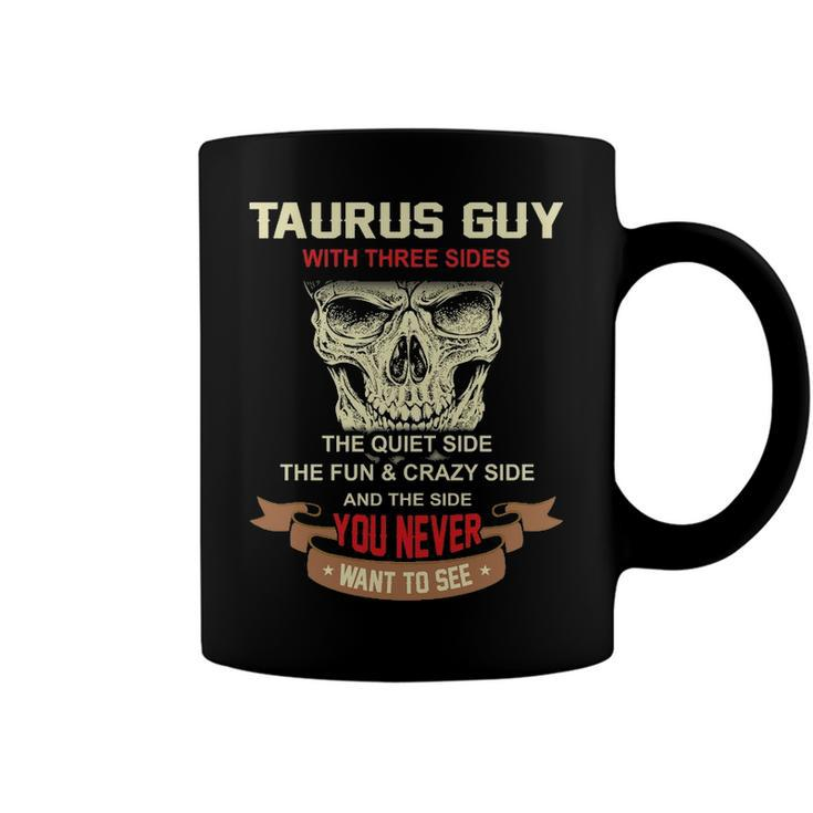 Taurus Guy I Have 3 Sides   Taurus Guy Birthday Coffee Mug