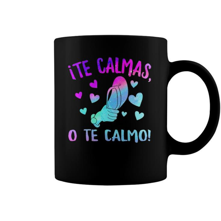 Te Calmas O Te Calmo Hispanic Spanish Latina Mexican Women Coffee Mug
