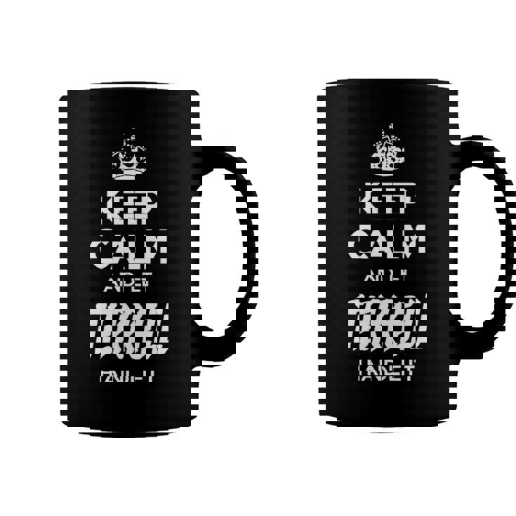 Terrell Name Gift   Keep Calm And Let Terrell Handle It Coffee Mug