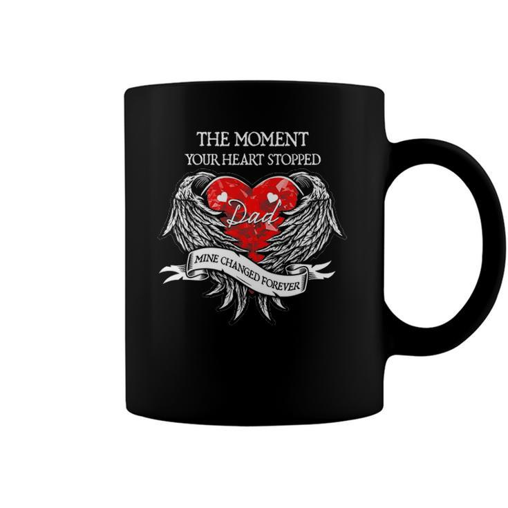 The Moment Your Heart Stopped Dad Mine Changed Forever Coffee Mug