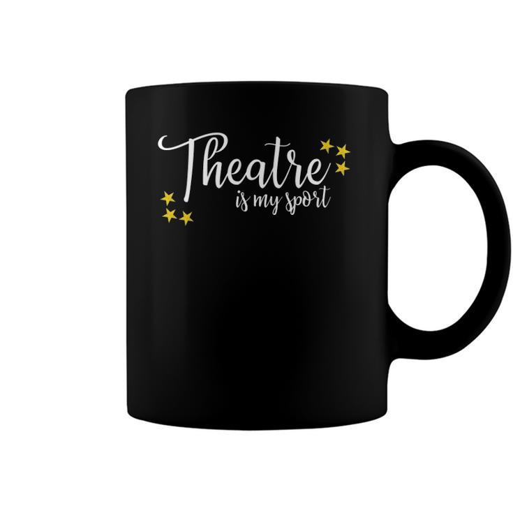 Theatre Is My Sport Funny Thespian Acting Actor Musical Tee Coffee Mug