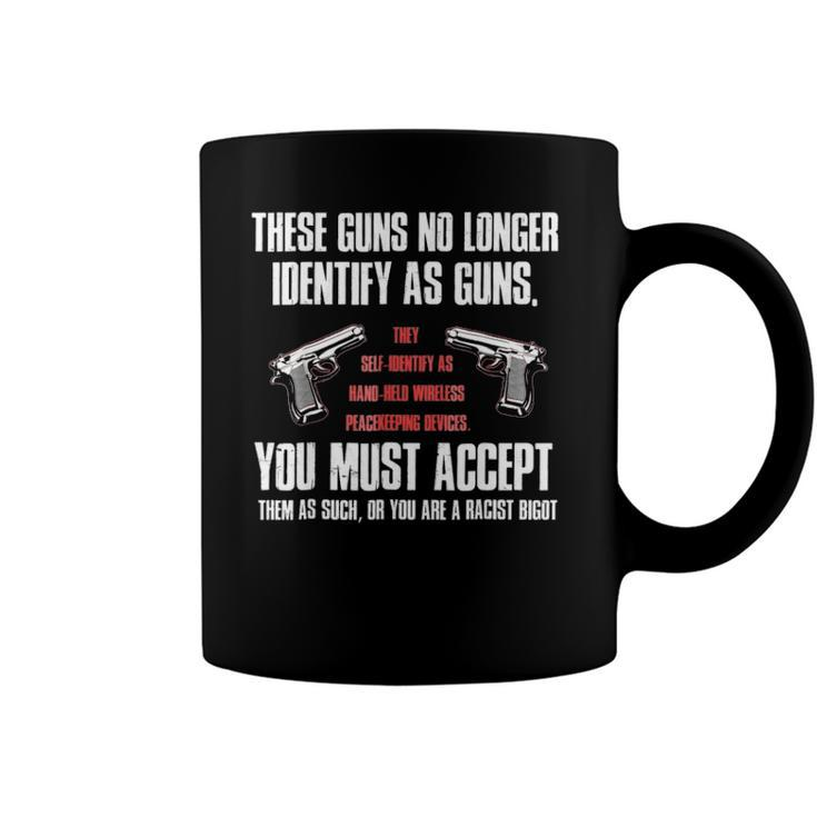 These Guns No Longer Identify As Guns Funny Gun Coffee Mug