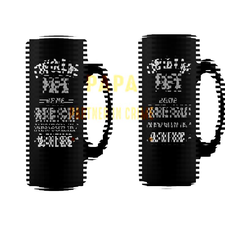 They Call Me Papa Because Partner In Crime Funny Gift Coffee Mug