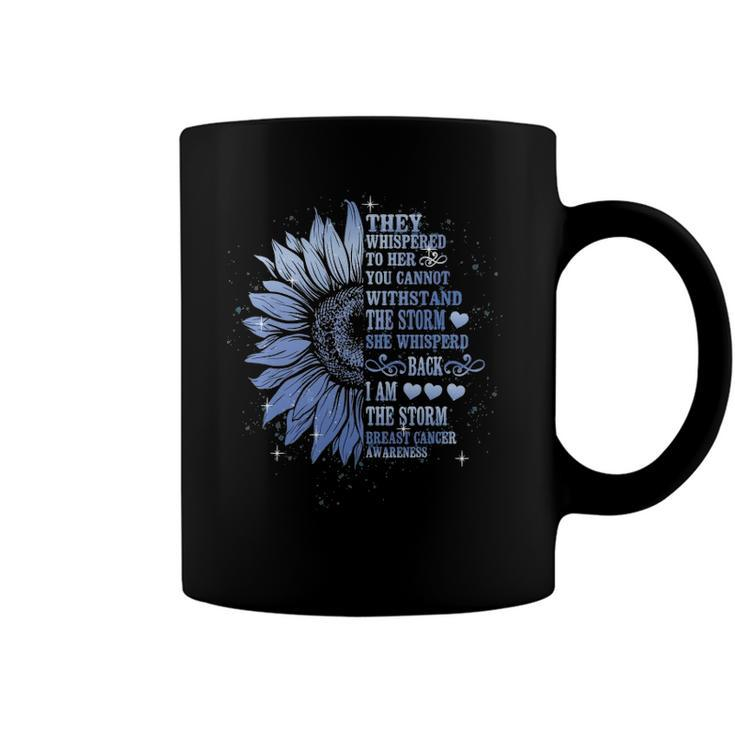 They Whispered To Her You Cannot Withstand The Storm Funny Coffee Mug