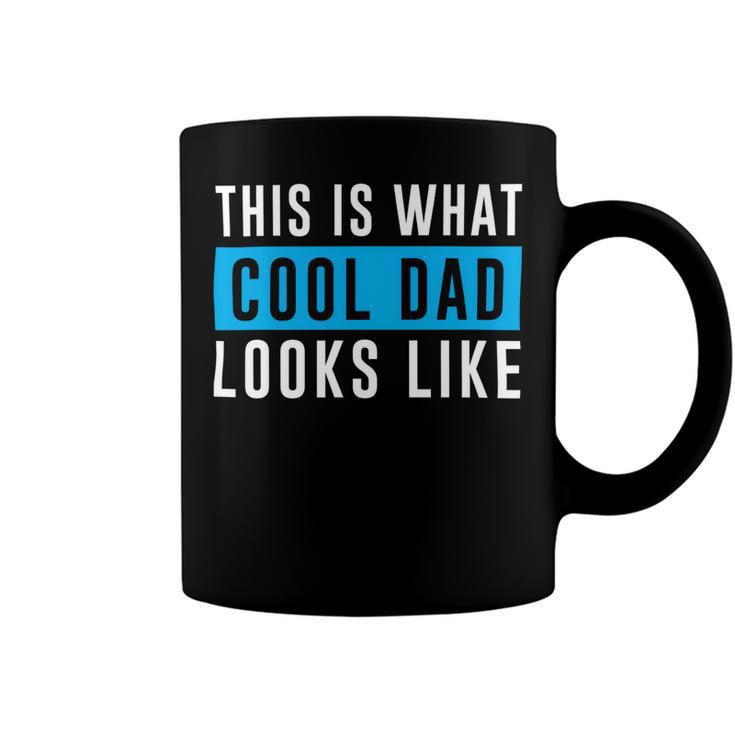 This Is What Cool Dad Looks Like Fathers Day T Shirts Coffee Mug