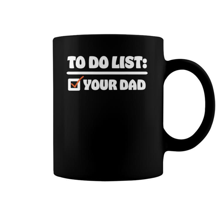To Do List Your Dad Funny Sarcastic To Do List Coffee Mug