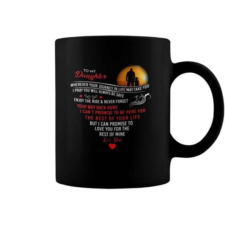 To My Daughter Wherever Your Journey In Life May Take You I Pray You Coffee Mug