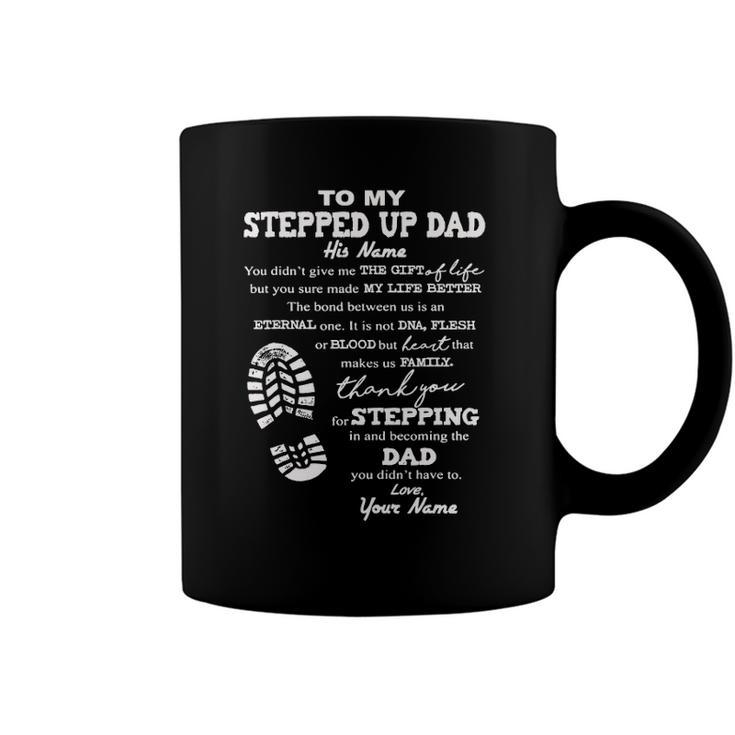 To My Stepped Up Dad His Name Coffee Mug