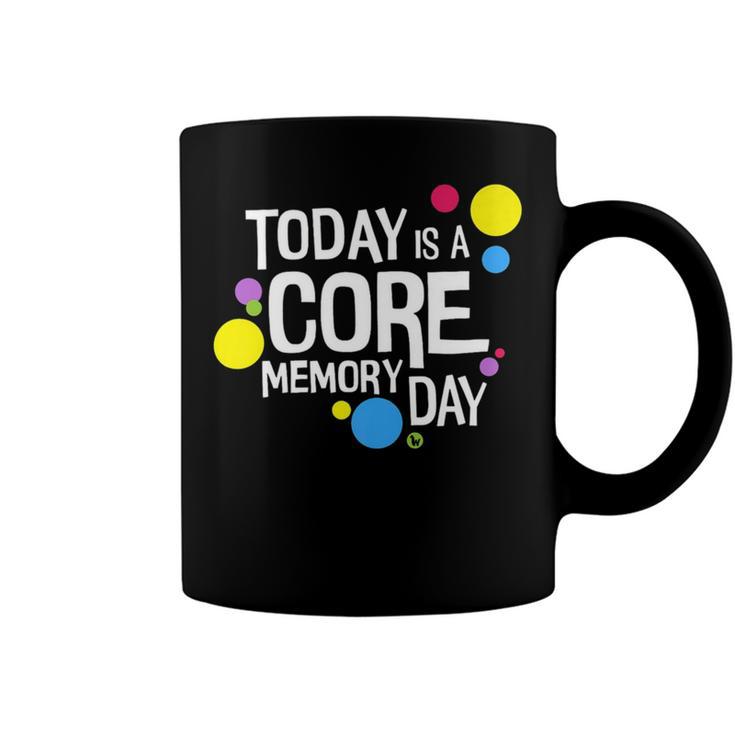 Today Is A Core Memory Day For Men Women & Kids 258 Trending Shirt Coffee Mug