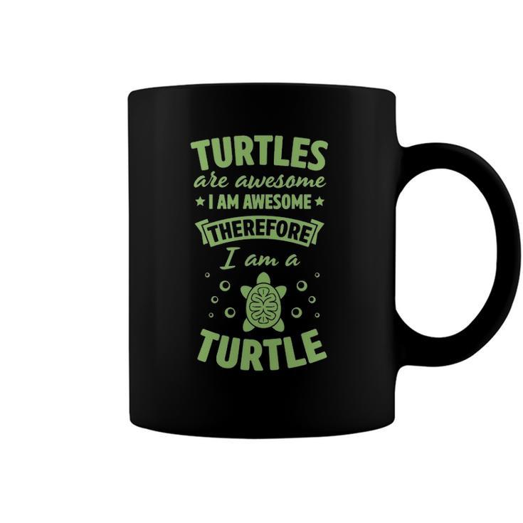 Turtles Are Awesome I Am Awesome Therefore I Am A Turtle  Coffee Mug