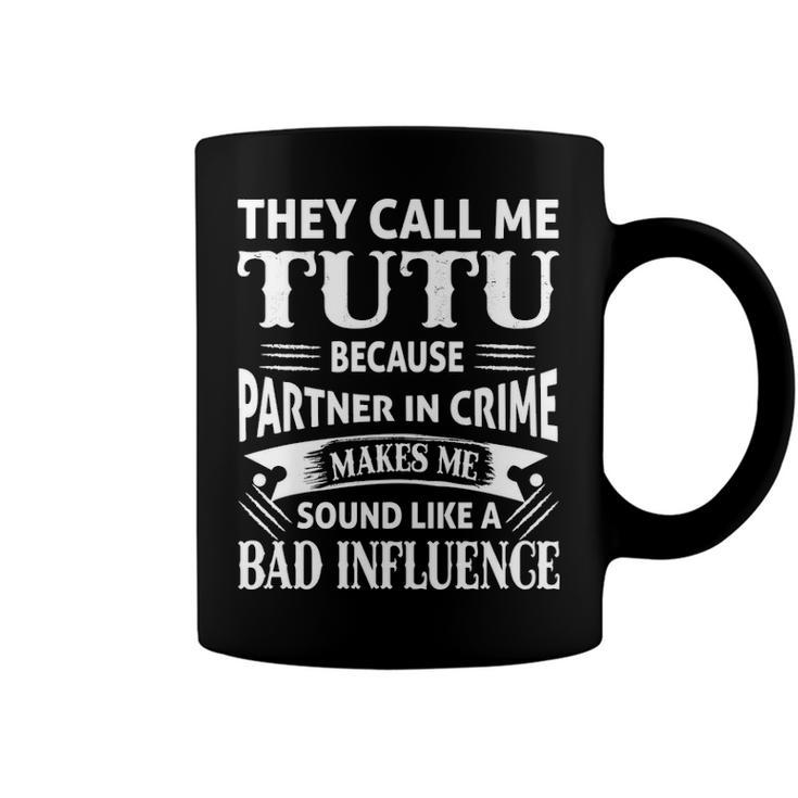 Tutu Grandpa Gift   They Call Me Tutu Because Partner In Crime Makes Me Sound Like A Bad Influence Coffee Mug