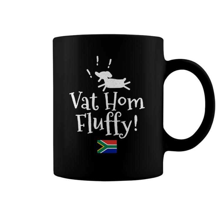 Vat Hom Fluffy Funny South African Small Dog Phrase Coffee Mug