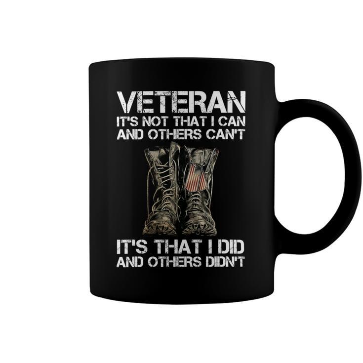 Veteran Its Not That I Can And Other Cant Its That I Did T-Shirt Coffee Mug