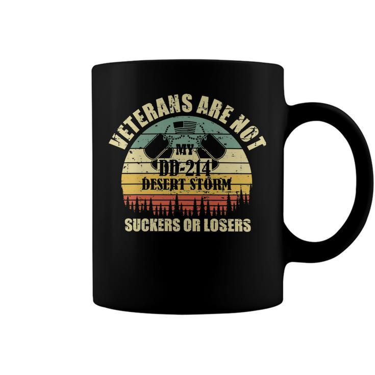 Veteran Veterans Day Are Not Suckers Or Losersmy Dd214 Dessert Storm 137 Navy Soldier Army Military Coffee Mug