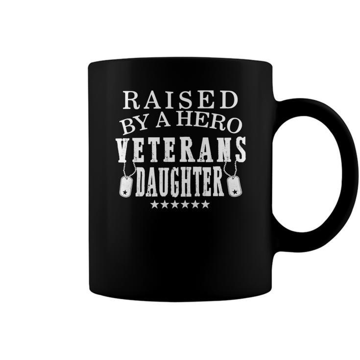 Veteran Veterans Day Raised By A Hero Veterans Daughter For Women Proud Child Of Usa Army Militar 2 Navy Soldier Army Military Coffee Mug