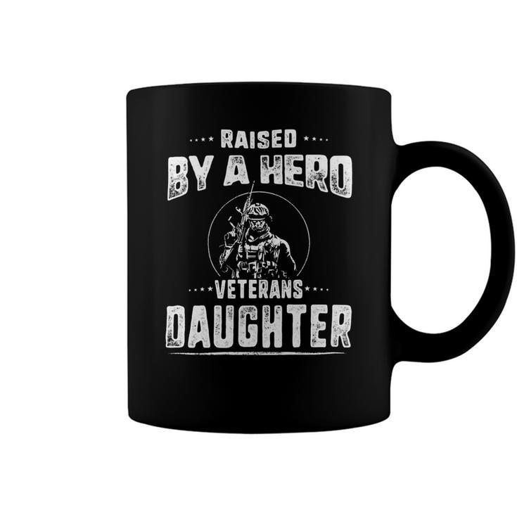 Veteran Veterans Day Raised By A Hero Veterans Daughter For Women Proud Child Of Usa Solider Army Navy Soldier Army Military Coffee Mug