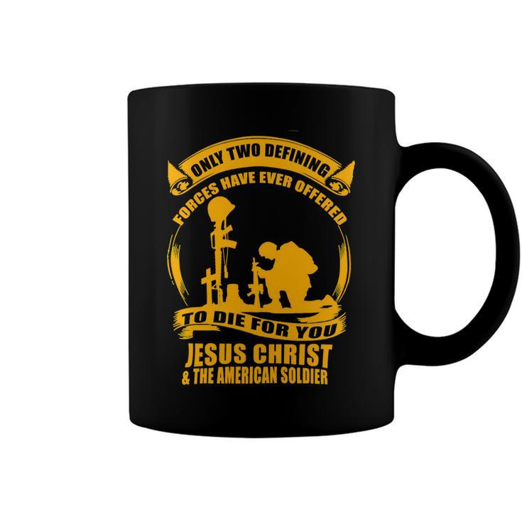 Veteran Veterans Day Two Defining Forces Jesus Christ And The American Soldier 85 Navy Soldier Army Military Coffee Mug