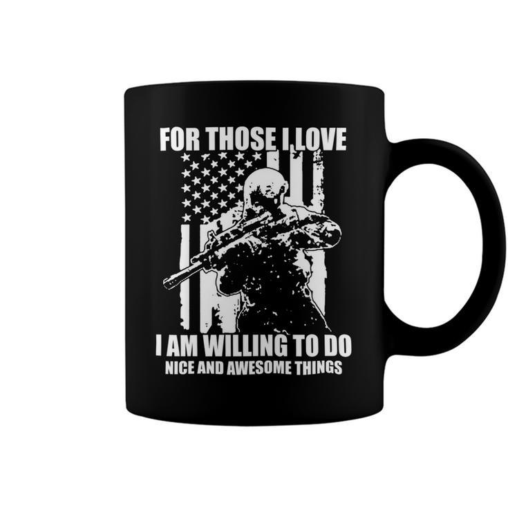 Veterans Day Gifts For Those I Love I Am Willing To Do Nice And Awesome Things Coffee Mug
