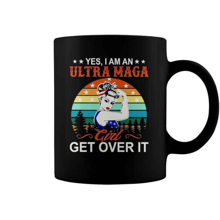 Vintage Yes I Am An Ultra Maga Girl Get Over It Pro Trump Coffee Mug