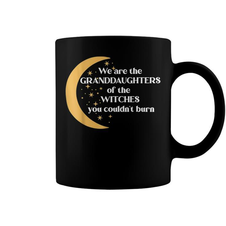 We Are The Granddaughters Of The Witches You Could Not Burn 205 Shirt Coffee Mug