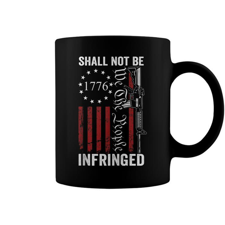 We The People Shall Not Be Infringed - Ar15 Pro Gun Rights  Coffee Mug